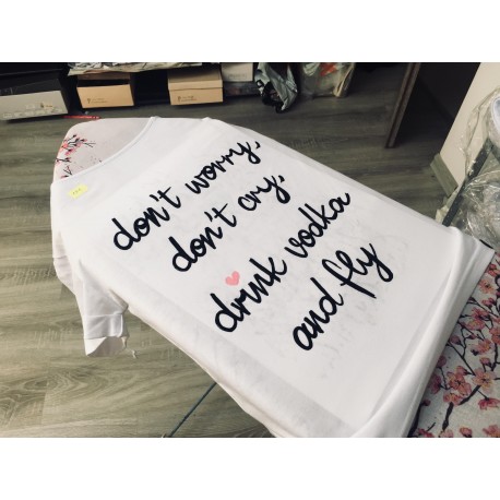 Don't worry Don't cry Drink Vodka And fly + różowe serce