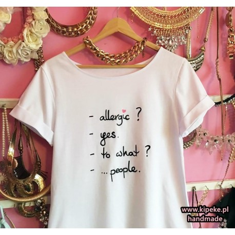 allergic? - yes. - to what ? -.. to people + serduszka