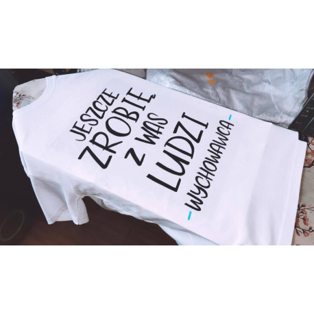 JESZCZE ZROBIĘ Z WAS LUDZI WYCHOWAWCA