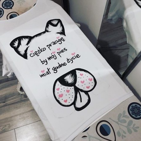 ciężko pracuje MÓJ PIES miał godne życie + rysunek