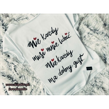 Nie każdy musi mnie lubić nie każdy ma dobry gust +  serca  czerwone